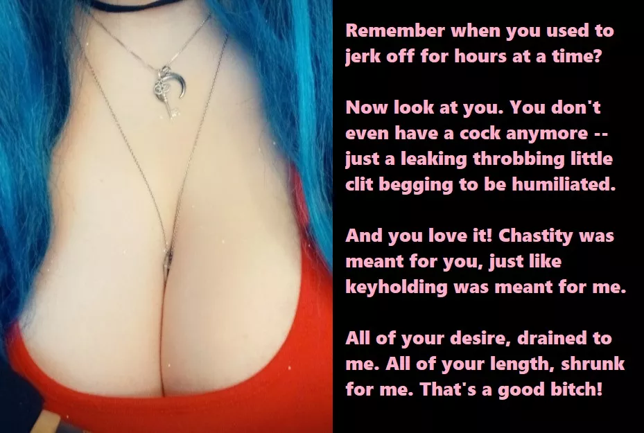 Chastity is your rightful place!