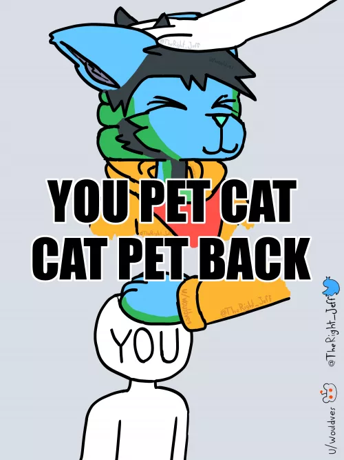 You will be pet ( art by me @TheRight_Jeff on twitter )
