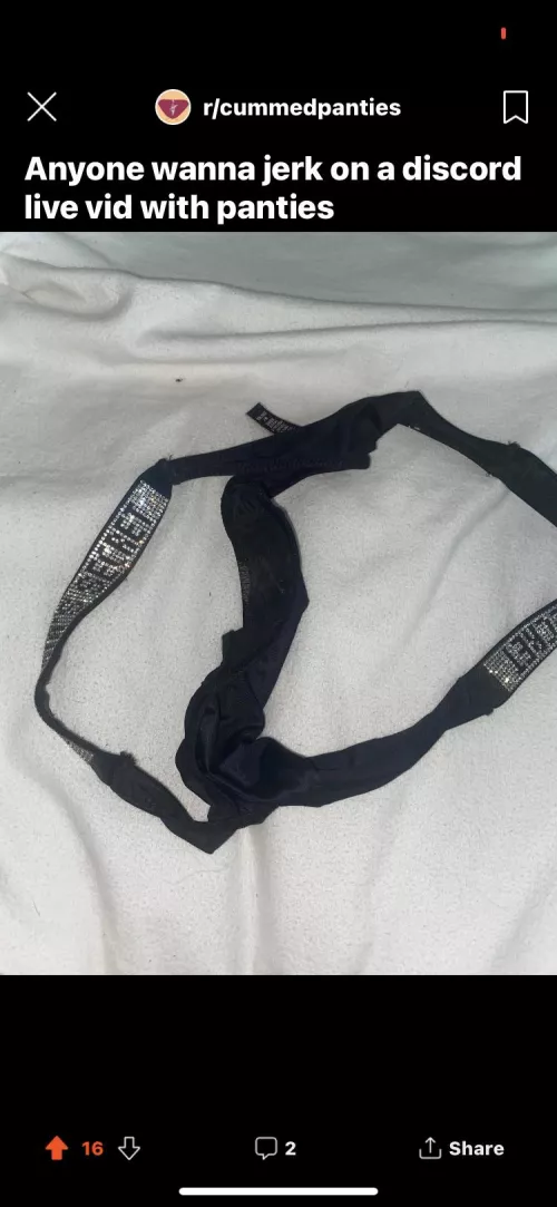Can anyone cum on panties on discord so I can watch and wank?