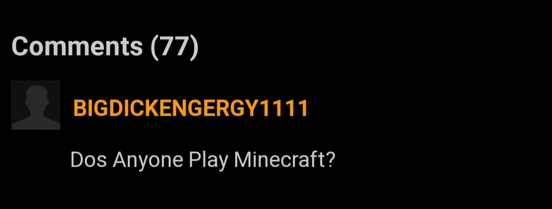 He's just looking for Minecraft buddies