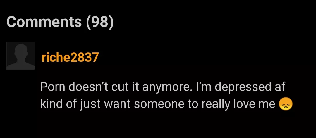 Sad comment I found :(