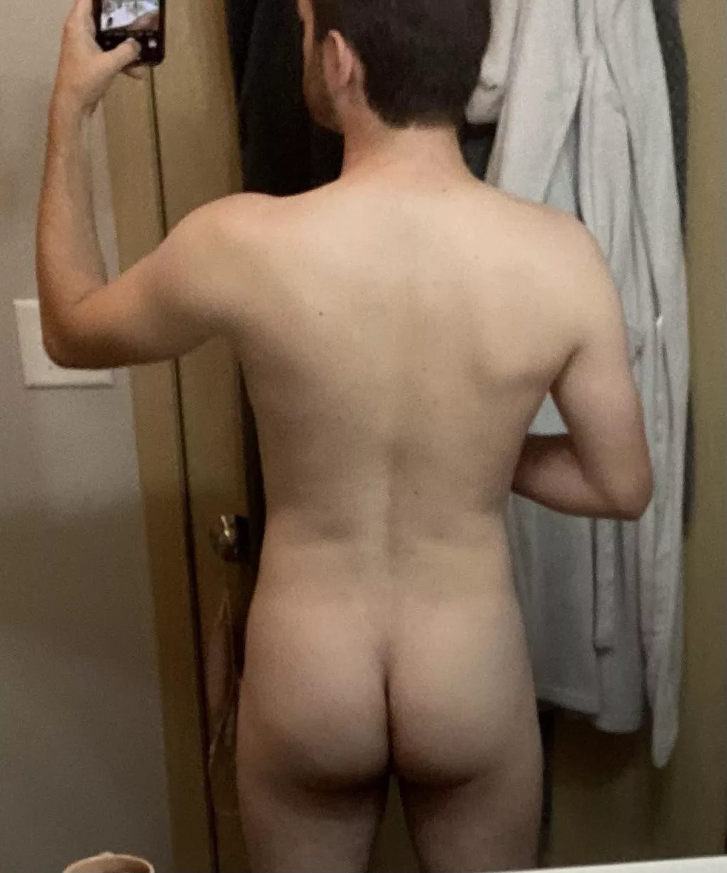 Thought I’d share my current backside view with you. 27m, 5’8”, 155lbs