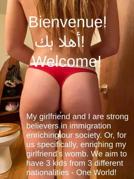 Welcome, immigrants, to my girlfriend's womb
