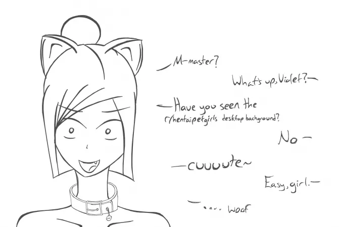 Yes I did just visit this sub on my pc for the first time and yes I did sketch this pet girl specifically for that reason.