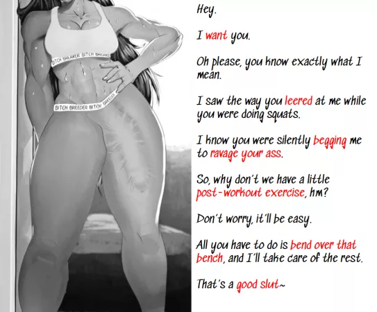 You just finished working out, and are about to leave the gym, when someone comes up behind you and says...